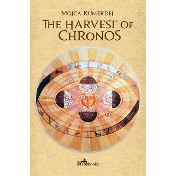 The Harvest of Chronos de Mojca Kumerdej