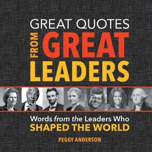 Great Quotes from Great Leaders de Peggy Anderson