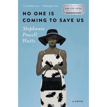 No One Is Coming to Save Us de Stephanie Powell Watts No One Is Coming to Save Us de Stephanie Powell Watts