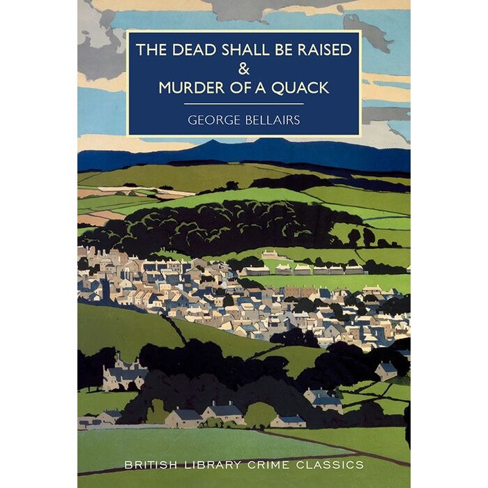 The Dead Shall Be Raised and the Murder of a Quack de George Bellairs