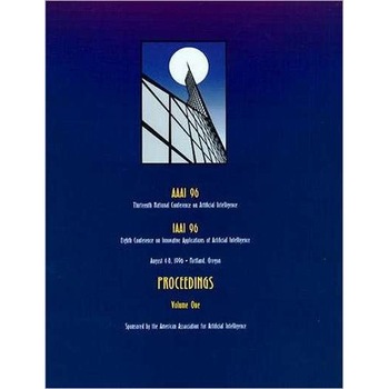 Proceedings of the Thirteenth National Conference on Artificial Intelligence August 4/-/8, 1996, Portland, Oregon 2 V Set de Aaai Proceedings of the Thirteenth National Conference on Artificial Intelligence August 4/-/8, 1996, Portland, Oregon 2 V Set de Aaai