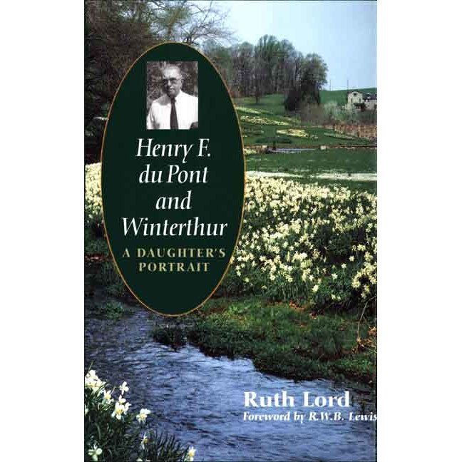 Henry F. du Pont and Winterthur de Ruth Lord M.A.