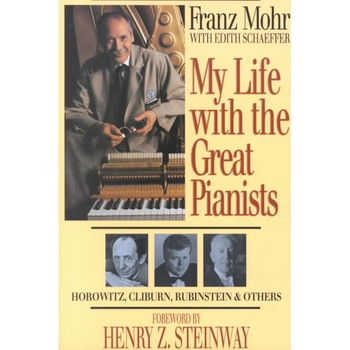 My Life with the Great Pianists de Franz Mohr My Life with the Great Pianists de Franz Mohr
