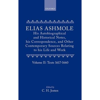 Elias Ashmole: His Autobiographical and Historical Notes, his Correspondence, and Other Contemporary Sources Relating to his Life and Work, Vol. 2: Texts 1617-1660 de Elias Ashmole Elias Ashmole: His Autobiographical and Historical Notes, his Correspondence, and Other Contemporary Sources Relating to his Life and Work, Vol. 2: Texts 1617-1660 de Elias Ashmole