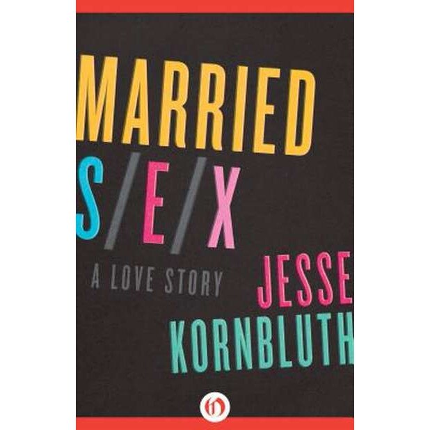 Married Sex de Jesse Kornbluth