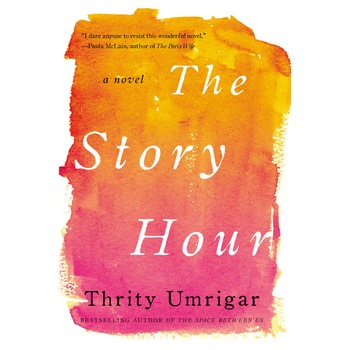 The Story Hour de Thrity Umrigar The Story Hour de Thrity Umrigar