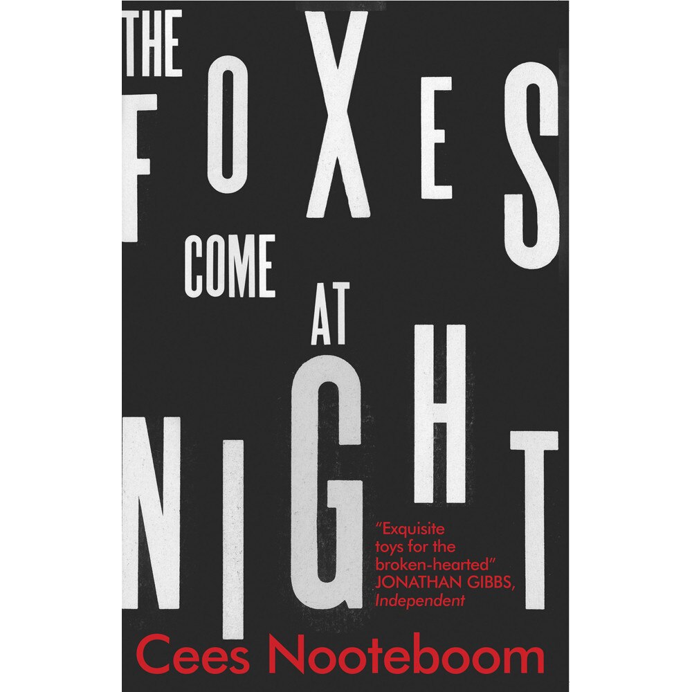 The Foxes Come at Night de Cees Nooteboom