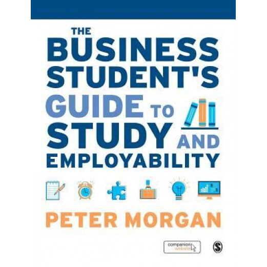 The Business Student's Guide to Study and Employability - Peter Morgan (Author)