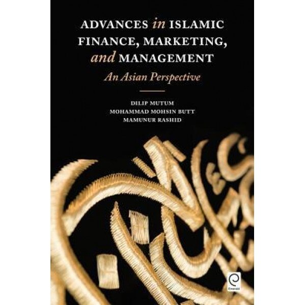 Advances in Islamic Finance, Marketing, and Management: An Asian Perspective - Dilip Mutum (Author)
