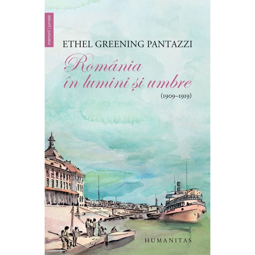Romania in lumini si umbre - Ethel Greening Pantazzi
