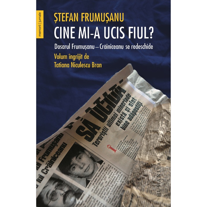 Cine mi-a ucis fiul? Dosarul Frumusanu - Stefan Frumusanu