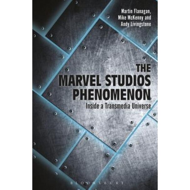 The Marvel Studios Phenomenon: Inside a Transmedia Universe - Martin Flanagan (Author)