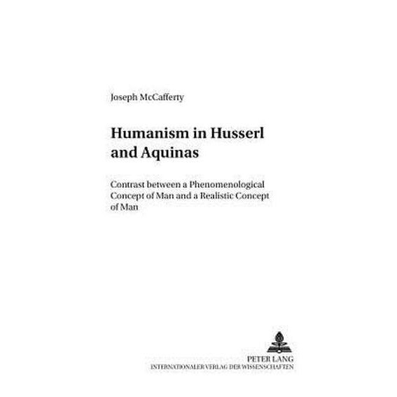 Humanism in Husserl and Aquinas de Joseph McCafferty