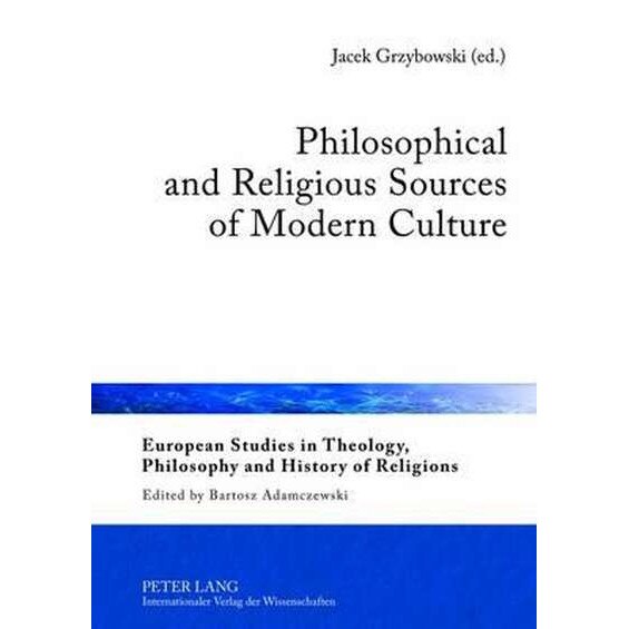 Philosophical and Religious Sources of Modern Culture de Jacek Grzybowski