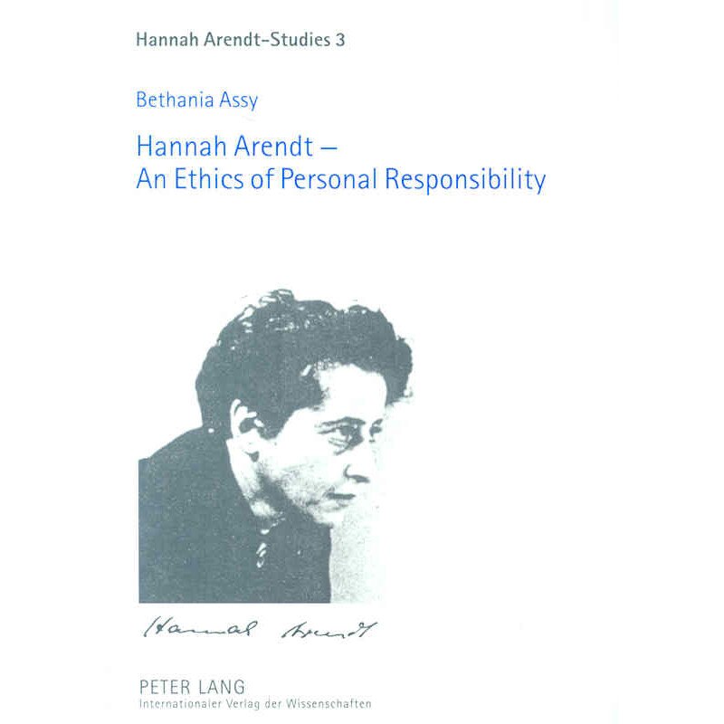 Hannah Arendt - An Ethics of Personal Responsibility de Bethania Assy