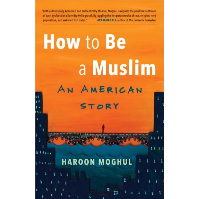 How To Be A Muslim de Haroon Moghul