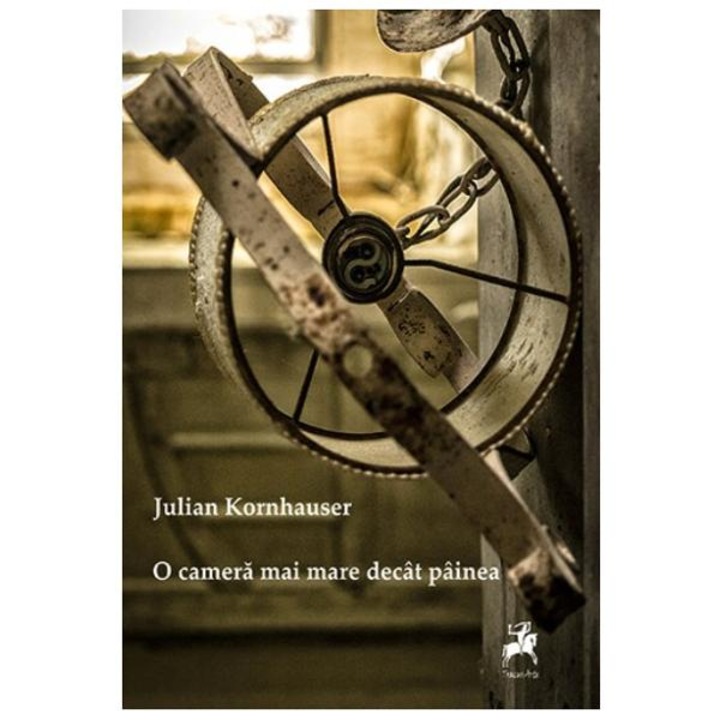 O Camera Mai Mare Decat Painea - Julian Kornhauser