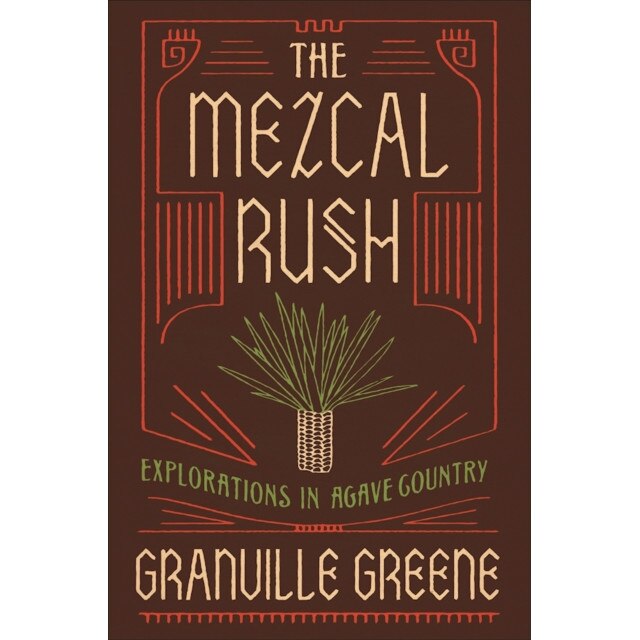 The Mezcal Rush de Granville Greene