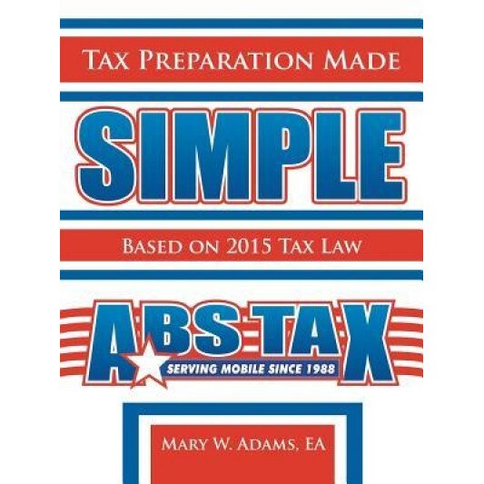 Tax Preparation Made Simple: Based on 2015 Tax Law - Mary W. Adams Ea (Author)