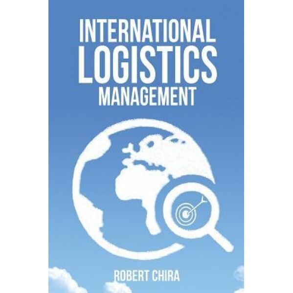 International Logistics Management - Robert Chira (Author)
