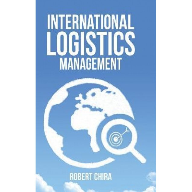 International Logistics Management - Robert Chira (Author)