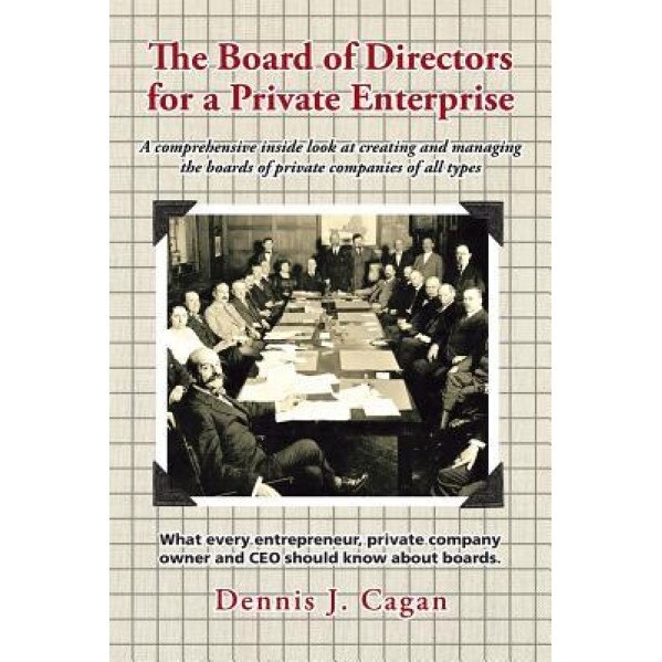 The Board of Directors for a Private Enterprise - Dennis J. Cagan (Author)