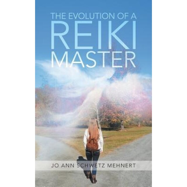 The Evolution of a Reiki Master - Jo Ann Schwetz Mehnert (Author)