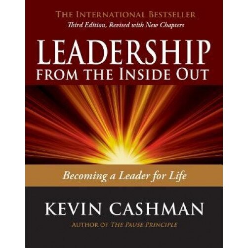 Leadership from the Inside Out: Becoming a Leader for Life, Kevin Cashman (Author)