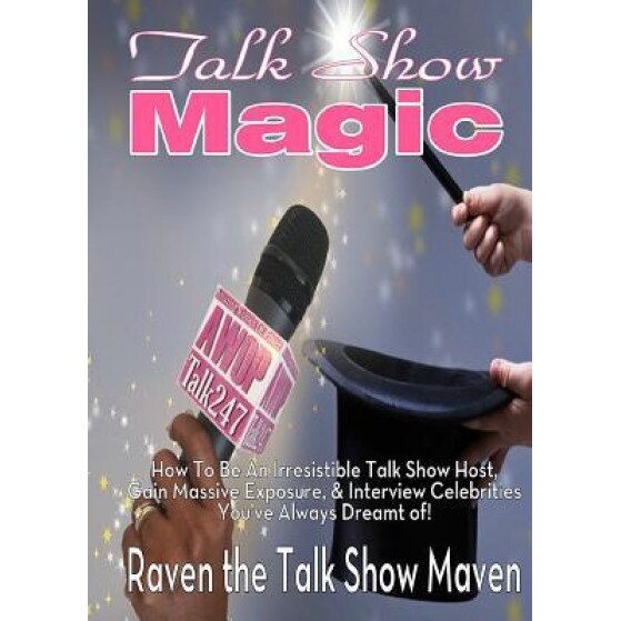 Talk Show Magic: How to Be an Irresistible Talk Show Host - Raven Blair Glover (Author)