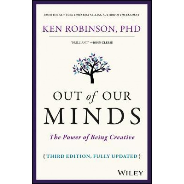 Out of Our Minds: The Power of Being Creative, Ken Robinson (Author)
