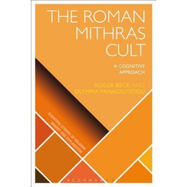 The Roman Mithras Cult: A Cognitive Approach - Olympia Panagiotidou (Author)