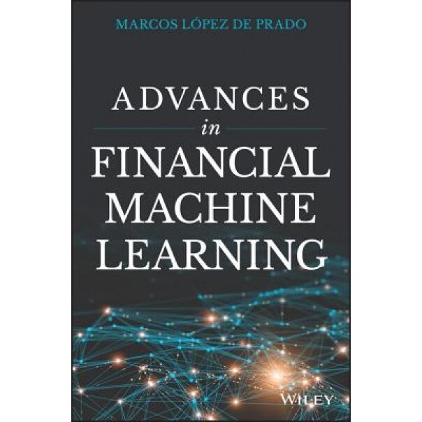 Advances in Financial Machine Learning, Marcos Lopez de Prado (Author)