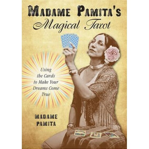 Madame Pamita's Magical Tarot: Using the Cards to Make Your Dreams Come True - Madame Pamita (Author)