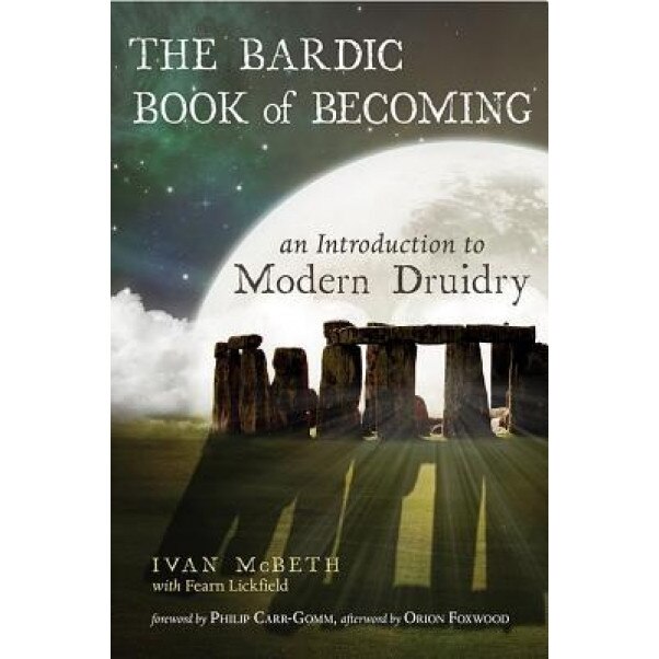 The Bardic Book of Becoming: An Introduction to Modern Druidry - Ivan McBeth (Author)