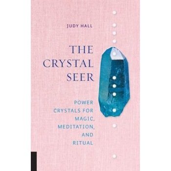 The Crystal Seer: Power Crystals for Magic, Meditation & Ritual, Judy Hall (Author) The Crystal Seer: Power Crystals for Magic, Meditation & Ritual, Judy Hall (Author)