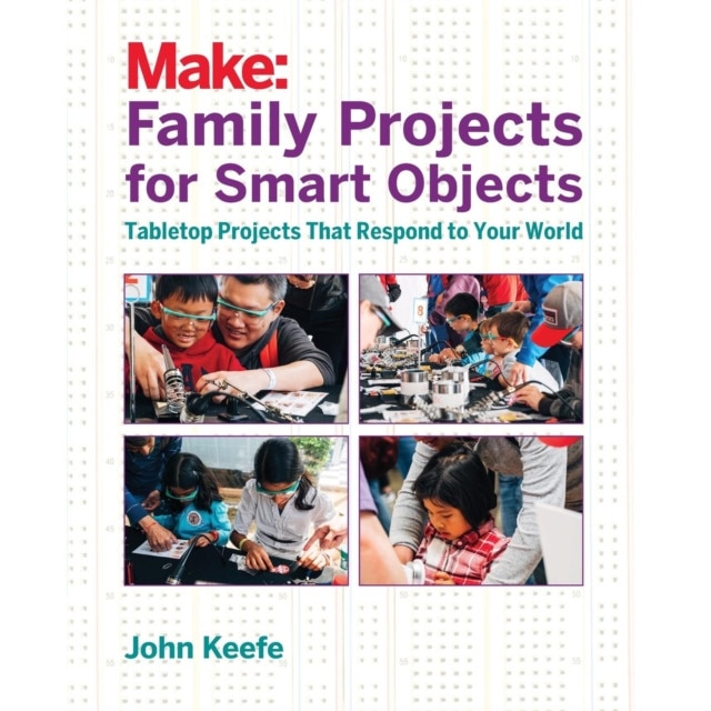 Family Projects for Smart Objects de John Keefe