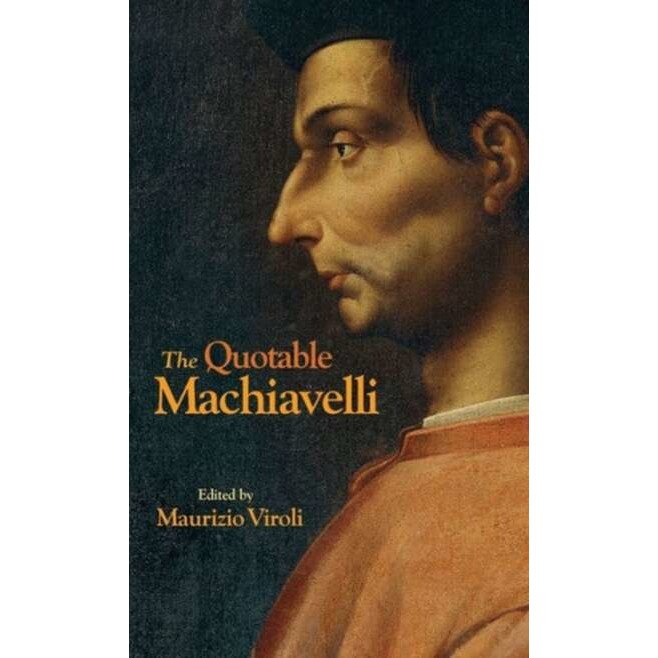 The Quotable Machiavelli de Niccolò Machiavelli