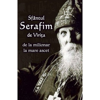 Sfantul Serafim de Virita - de la milionar la mare ascet Sfantul Serafim de Virita - de la milionar la mare ascet