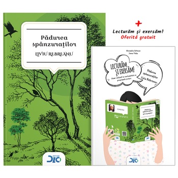 Padurea spanzuratilor - Liviu Rebreanu (contine Lecturam si exersam) Padurea spanzuratilor - Liviu Rebreanu (contine Lecturam si exersam)