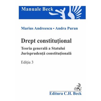 Drept constitutional. Teoria generala a statului Ed.3 - Marius Andreescu, Andra Puran Drept constitutional. Teoria generala a statului Ed.3 - Marius Andreescu, Andra Puran