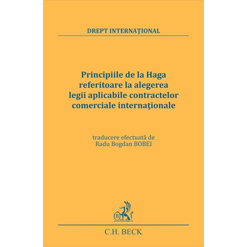 Principiile de la Haga referitoare la alegerea legii aplicabile contractelor comerciale international - Radu-Bogdan Bobeie