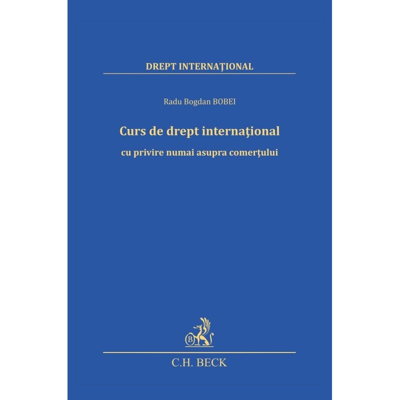 Curs de drept international cu privire numai asupra comertului - Radu-Bogdan Bobei