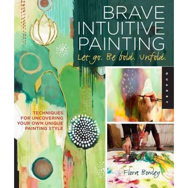 Brave Intuitive Painting - Let Go, be Bold, Unfold