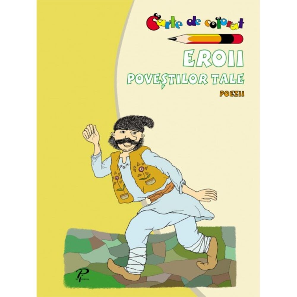 Eroii povestilor tale. Poezii. Carte de colorat