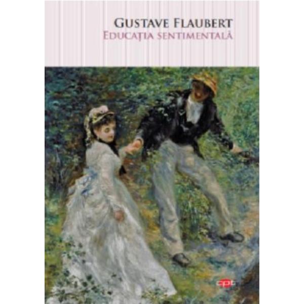 Educatia sentimentala - Gustave Flaubert. Carte pentru toti. vol. 84