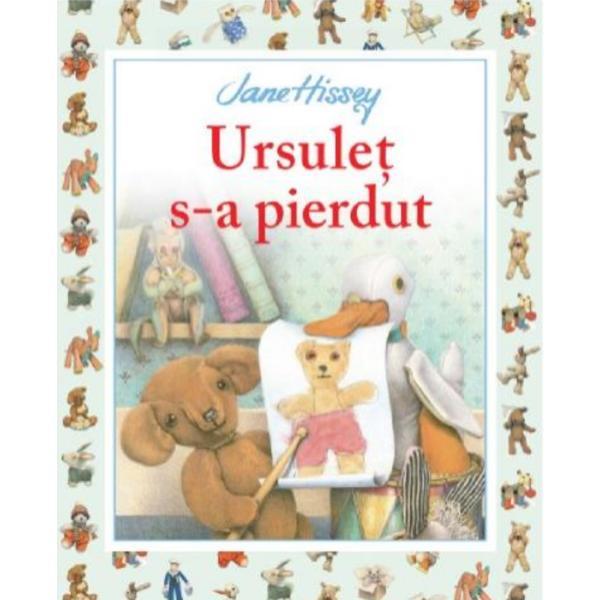 Ursuletul s-a pierdut - Jane Hissey