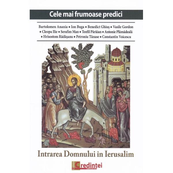 Intrarea Domnului in Ierusalim (Cele mai frumoase predici) - Bartolomeu Anania, Ion Buga