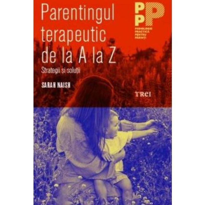 Parentajul Terapeutic De La A La Z, Sarah Naish