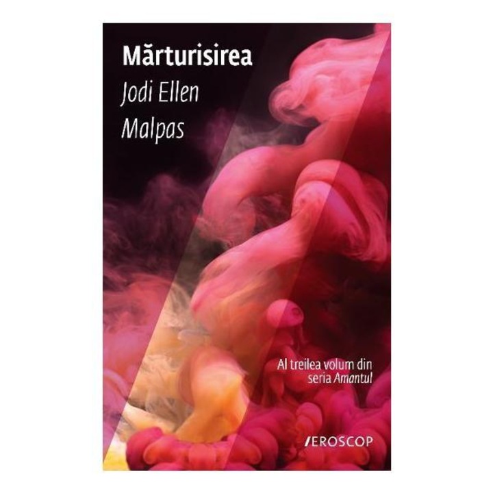 Marturisirea, al treilea volum din seria Amantul, Jodi Ellen Malpas