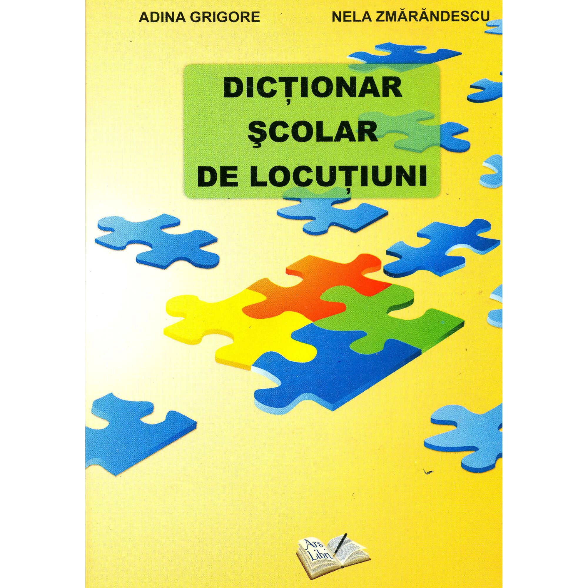Dictionar scolar de locutiuni - Adina Grigore